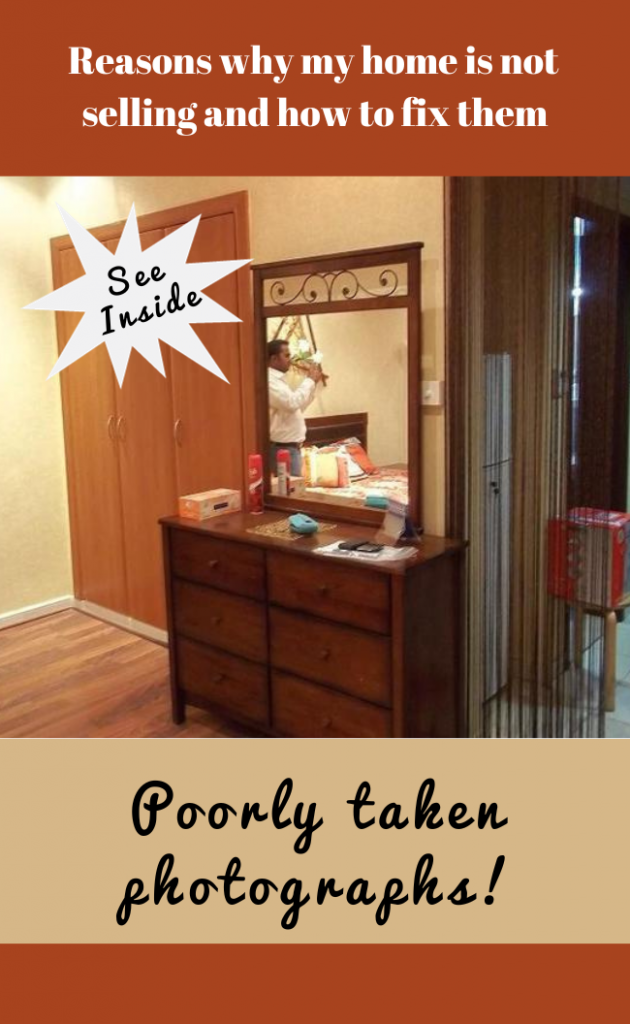 reasons why my home is not selling and how to fix them, poorly taken photographs!