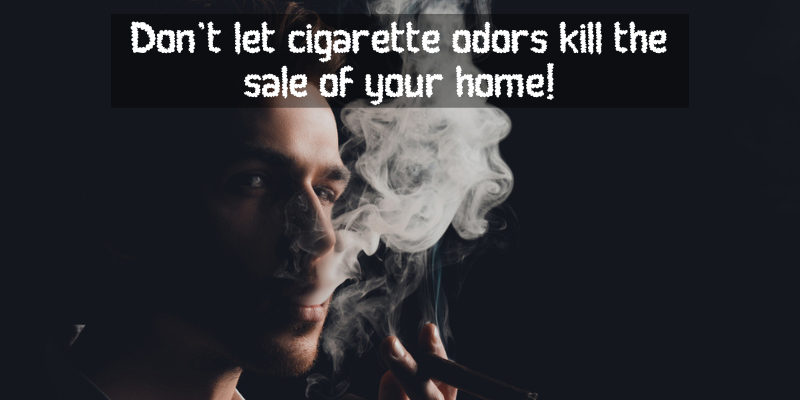 don't let cigarette odors kill the sale of your home!