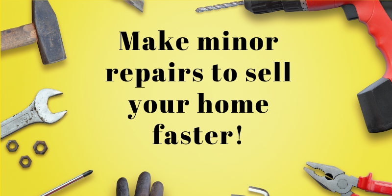 make minor repairs to sell your home faster