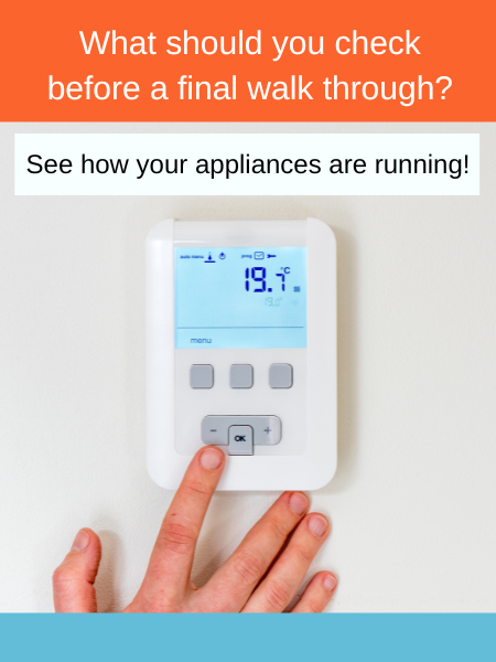 what should you check before a final walk through? See how your appliances are running!
