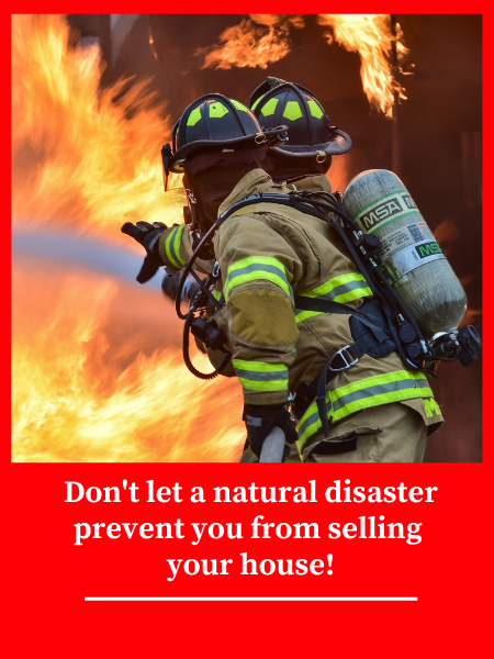 Don't let a natural disaster prevent you from selling your house!