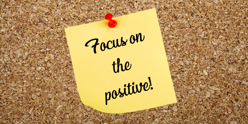Focus on the positive
